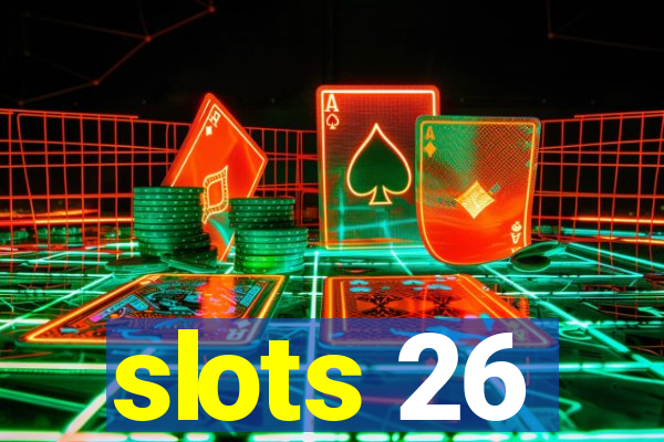 slots 26